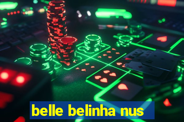 belle belinha nus